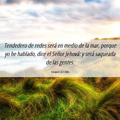 Picture 06 - Ezequiel 26:5 RVA - Tendedero de redes será en medio de la mar, - Bible Verse Picture