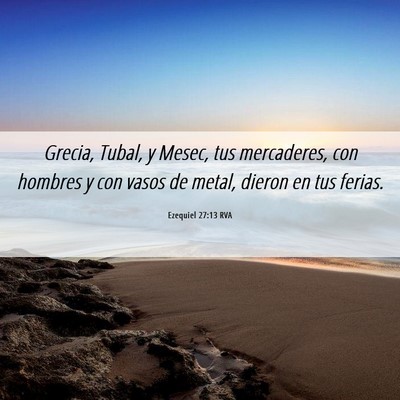 Picture 06 - Ezequiel 27:13 RVA - Grecia, Tubal, y Mesec, tus mercaderes, con - Bible Verse Picture