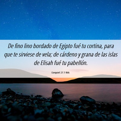 Picture 06 - Ezequiel 27:7 RVA - De fino lino bordado de Egipto fué tu cortina, - Bible Verse Picture