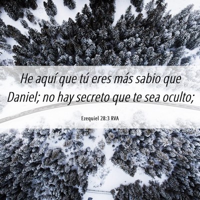 Picture 06 - Ezequiel 28:3 RVA - He aquí que tú eres más sabio que Daniel; no - Bible Verse Picture