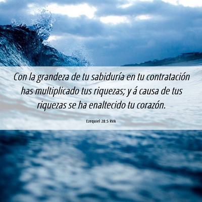 Picture 06 - Ezequiel 28:5 RVA - Con la grandeza de tu sabiduría en tu - Bible Verse Picture