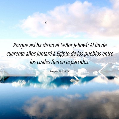 Picture 06 - Ezequiel 29:13 RVA - Porque así ha dicho el Señor Jehová: Al fin de - Bible Verse Picture