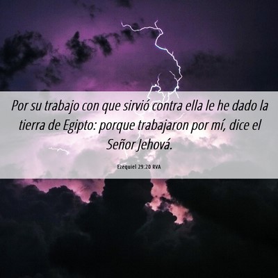 Picture 06 - Ezequiel 29:20 RVA - Por su trabajo con que sirvió contra ella le he - Bible Verse Picture