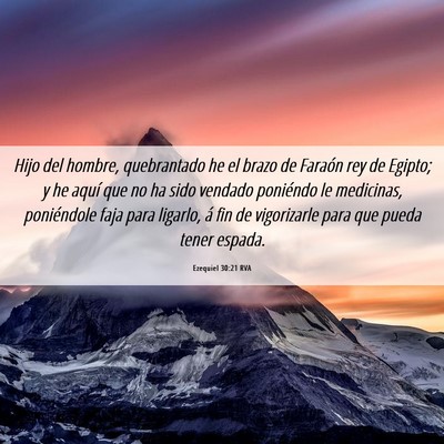 Picture 06 - Ezequiel 30:21 RVA - Hijo del hombre, quebrantado he el brazo de - Bible Verse Picture