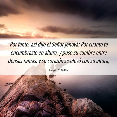 Picture 06 - Ezequiel 31:10 RVA - Por tanto, así dijo el Señor Jehová: Por - Bible Verse Picture
