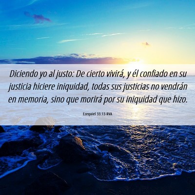 Picture 06 - Ezequiel 33:13 RVA - Diciendo yo al justo: De cierto vivirá, y él - Bible Verse Picture