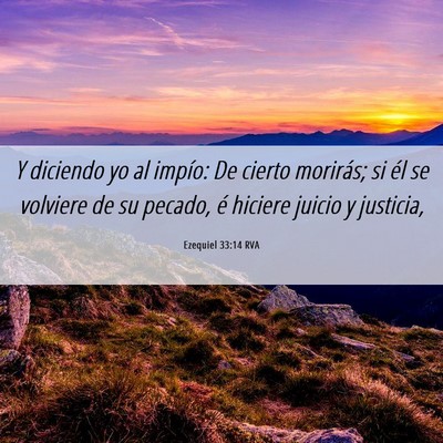 Picture 06 - Ezequiel 33:14 RVA - Y diciendo yo al impío: De cierto morirás; si - Bible Verse Picture