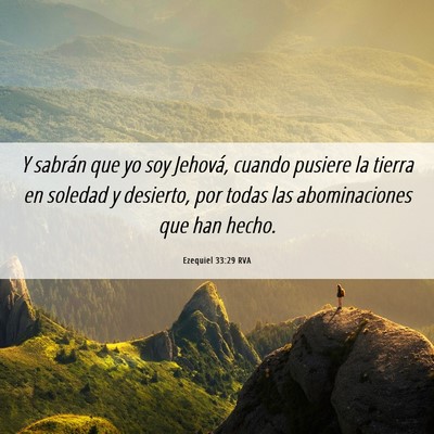 Picture 06 - Ezequiel 33:29 RVA - Y sabrán que yo soy Jehová, cuando pusiere la - Bible Verse Picture