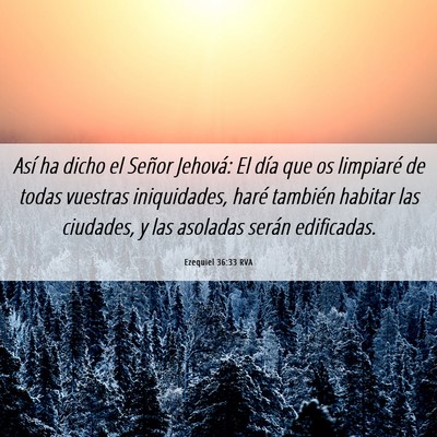 Picture 06 - Ezequiel 36:33 RVA - Así ha dicho el Señor Jehová: El día que os - Bible Verse Picture