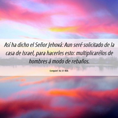 Picture 06 - Ezequiel 36:37 RVA - Así ha dicho el Señor Jehová: Aun seré - Bible Verse Picture