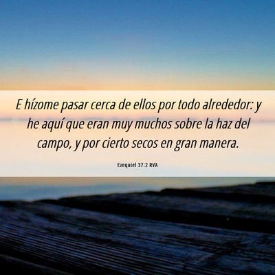Picture 06 - Ezequiel 37:2 RVA - E hízome pasar cerca de ellos por todo - Bible Verse Picture