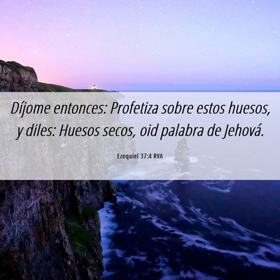 Picture 06 - Ezequiel 37:4 RVA - Díjome entonces: Profetiza sobre estos huesos, y - Bible Verse Picture