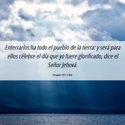 Picture 06 - Ezequiel 39:13 RVA - Enterrarlos ha todo el pueblo de la tierra: y - Bible Verse Picture