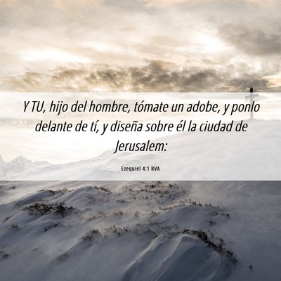 Picture 06 - Ezequiel 4:1 RVA - Y TU, hijo del hombre, tómate un adobe, y ponlo - Bible Verse Picture