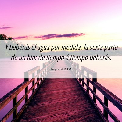Picture 06 - Ezequiel 4:11 RVA - Y beberás el agua por medida, la sexta parte de - Bible Verse Picture