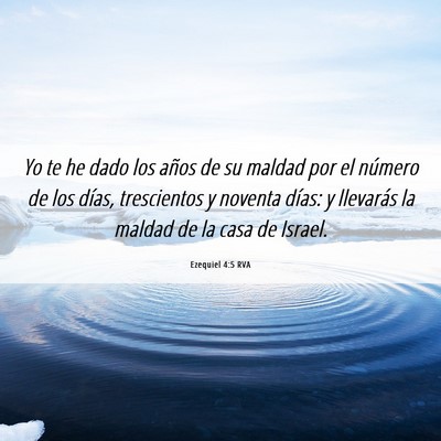 Picture 06 - Ezequiel 4:5 RVA - Yo te he dado los años de su maldad por el - Bible Verse Picture