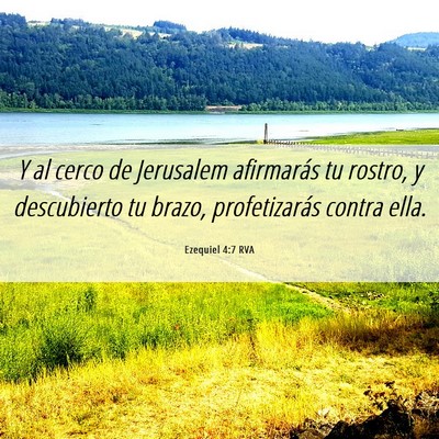 Picture 06 - Ezequiel 4:7 RVA - Y al cerco de Jerusalem afirmarás tu rostro, y - Bible Verse Picture