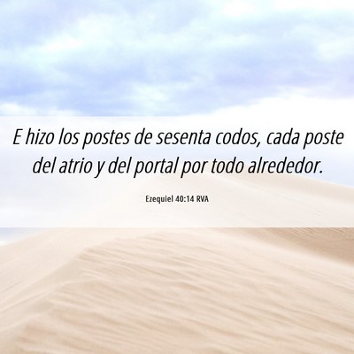 Picture 06 - Ezequiel 40:14 RVA - E hizo los postes de sesenta codos, cada poste - Bible Verse Picture