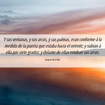 Picture 06 - Ezequiel 40:22 RVA - Y sus ventanas, y sus arcos, y sus palmas, eran - Bible Verse Picture
