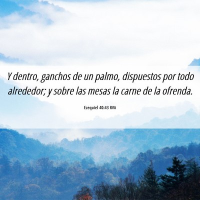 Picture 06 - Ezequiel 40:43 RVA - Y dentro, ganchos de un palmo, dispuestos por - Bible Verse Picture