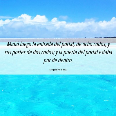 Picture 06 - Ezequiel 40:9 RVA - Midió luego la entrada del portal, de ocho - Bible Verse Picture