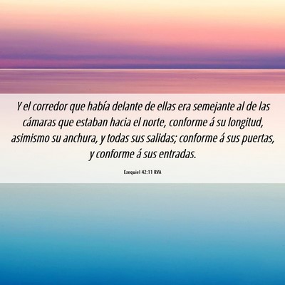 Picture 06 - Ezequiel 42:11 RVA - Y el corredor que había delante de ellas era - Bible Verse Picture