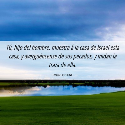 Picture 06 - Ezequiel 43:10 RVA - Tú, hijo del hombre, muestra á la casa de - Bible Verse Picture