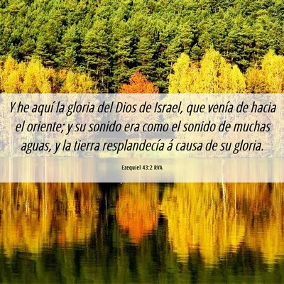 Picture 06 - Ezequiel 43:2 RVA - Y he aquí la gloria del Dios de Israel, que - Bible Verse Picture