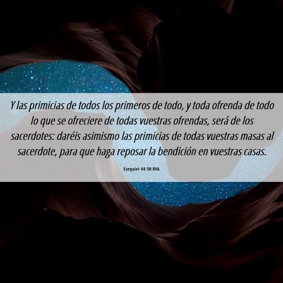 Picture 06 - Ezequiel 44:30 RVA - Y las primicias de todos los primeros de todo, y - Bible Verse Picture