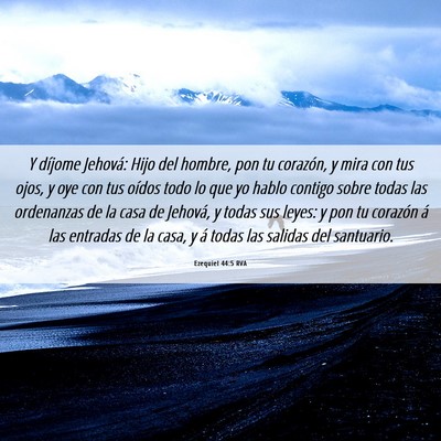 Picture 06 - Ezequiel 44:5 RVA - Y díjome Jehová: Hijo del hombre, pon tu - Bible Verse Picture