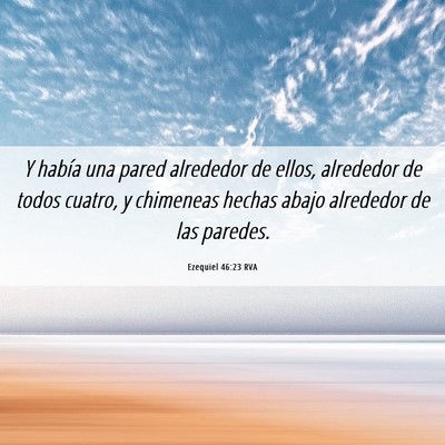 Picture 06 - Ezequiel 46:23 RVA - Y había una pared alrededor de ellos, alrededor - Bible Verse Picture
