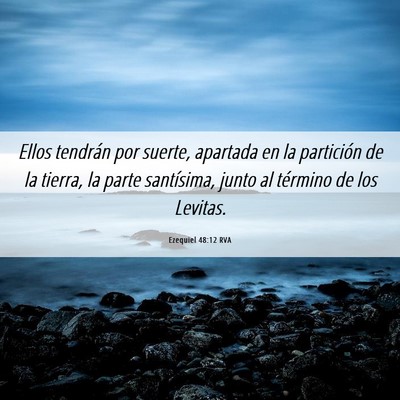 Picture 06 - Ezequiel 48:12 RVA - Ellos tendrán por suerte, apartada en la - Bible Verse Picture