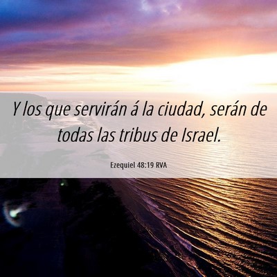 Picture 06 - Ezequiel 48:19 RVA - Y los que servirán á la ciudad, serán de todas - Bible Verse Picture