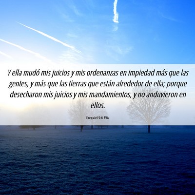 Picture 06 - Ezequiel 5:6 RVA - Y ella mudó mis juicios y mis ordenanzas en - Bible Verse Picture