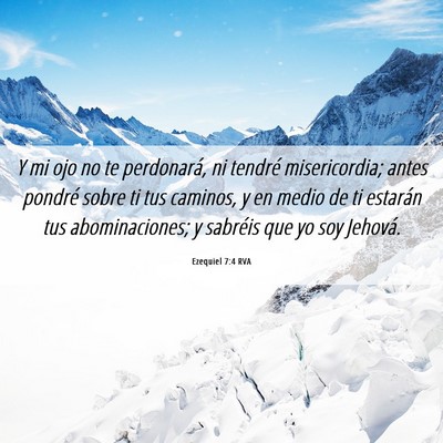 Picture 06 - Ezequiel 7:4 RVA - Y mi ojo no te perdonará, ni tendré - Bible Verse Picture