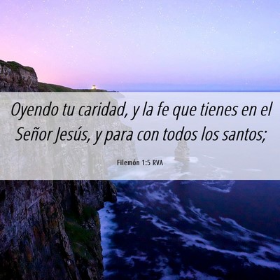 Picture 06 - Filemón 1:5 RVA - Oyendo tu caridad, y la fe que tienes en el - Bible Verse Picture