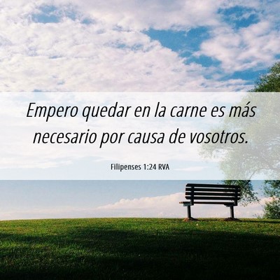 Picture 06 - Filipenses 1:24 RVA - Empero quedar en la carne es más necesario por - Bible Verse Picture