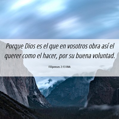 Picture 06 - Filipenses 2:13 RVA - Porque Dios es el que en vosotros obra así el - Bible Verse Picture