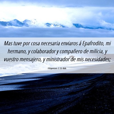 Picture 06 - Filipenses 2:25 RVA - Mas tuve por cosa necesaria enviaros á - Bible Verse Picture