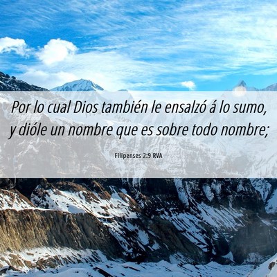 Picture 06 - Filipenses 2:9 RVA - Por lo cual Dios también le ensalzó á lo sumo, - Bible Verse Picture