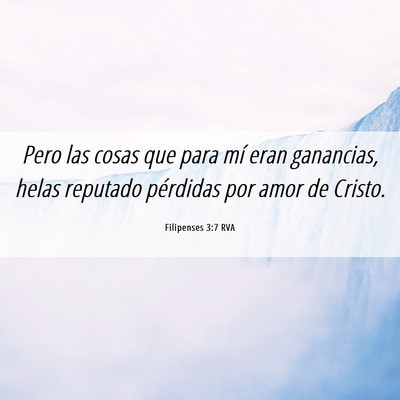 Picture 06 - Filipenses 3:7 RVA - Pero las cosas que para mí eran ganancias, helas - Bible Verse Picture
