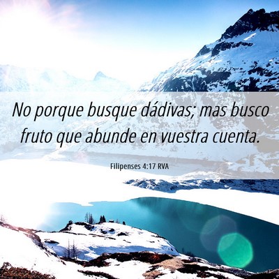 Picture 06 - Filipenses 4:17 RVA - No porque busque dádivas; mas busco fruto que - Bible Verse Picture