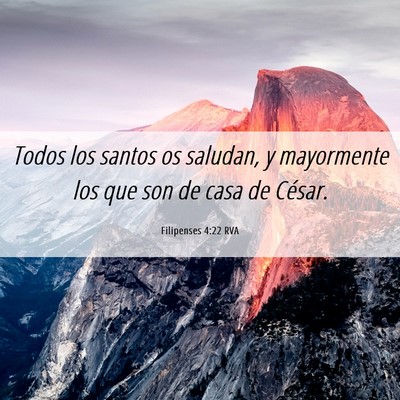 Picture 06 - Filipenses 4:22 RVA - Todos los santos os saludan, y mayormente los que - Bible Verse Picture