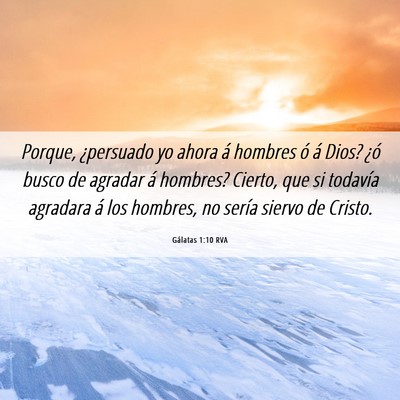 Picture 06 - Gálatas 1:10 RVA - Porque, ¿persuado yo ahora á hombres ó á - Bible Verse Picture