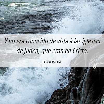 Picture 06 - Gálatas 1:22 RVA - Y no era conocido de vista á las iglesias de - Bible Verse Picture