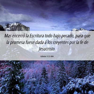Picture 06 - Gálatas 3:22 RVA - Mas encerró la Escritura todo bajo pecado, para - Bible Verse Picture