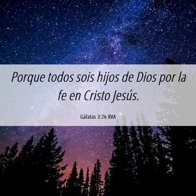 Picture 06 - Gálatas 3:26 RVA - Porque todos sois hijos de Dios por la fe en - Bible Verse Picture