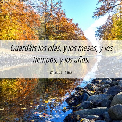 Picture 06 - Gálatas 4:10 RVA - Guardáis los días, y los meses, y los tiempos, - Bible Verse Picture