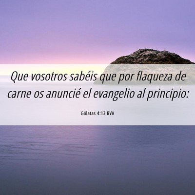 Picture 06 - Gálatas 4:13 RVA - Que vosotros sabéis que por flaqueza de carne os - Bible Verse Picture