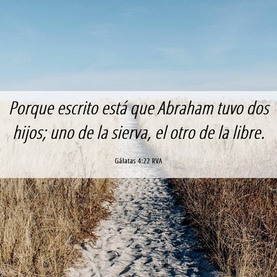 Picture 06 - Gálatas 4:22 RVA - Porque escrito está que Abraham tuvo dos hijos; - Bible Verse Picture
